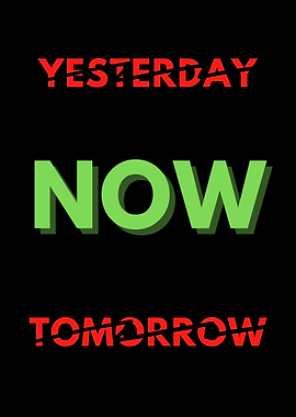 yesterday now tomorrow