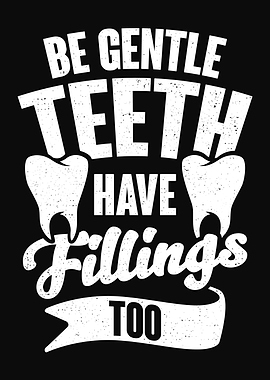 Teeth Have Fillings Too