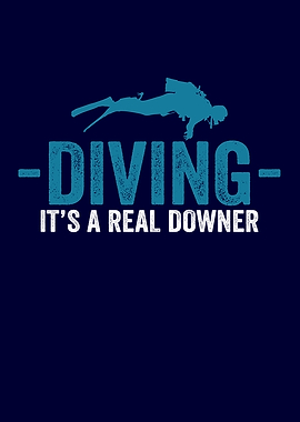 Diving its a real Downer