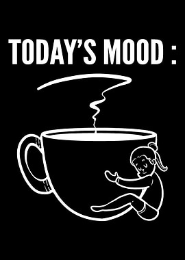 Todays Mood Coffee Lover