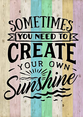 create your own sunshine