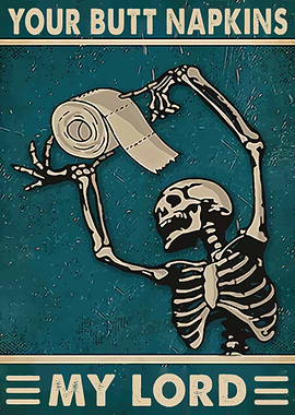 Your Butt Napkins My Lord