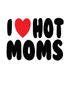 I Love Hot Moms
