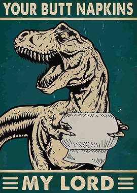 Your Butt Napkins My Lord