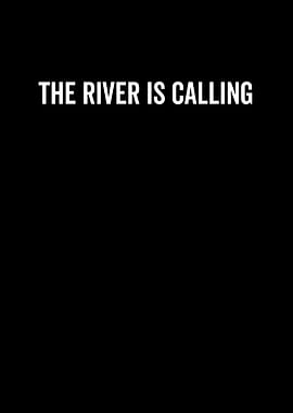 The River Is Calling