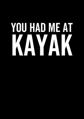 You Had Me At Kayak