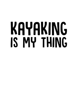 Kayaking Is My Thing