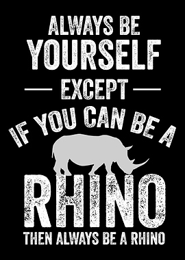 Be A Rhino Rhino Rhinocero