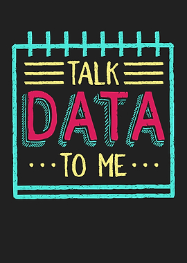 Talk Data To Me