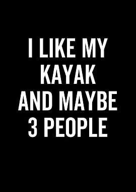 I Like My Kayak And Maybe