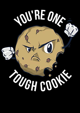 Youre One Tough Cookie