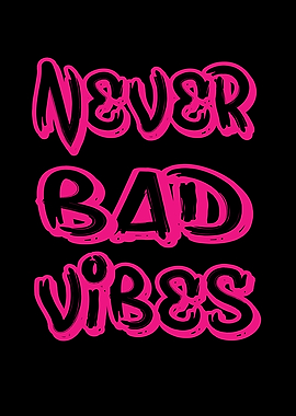 Never Bad Vibes