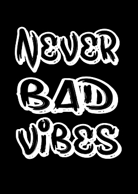 Never Bad Vibes