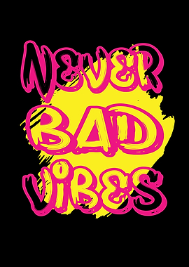 Never Bad Vibes