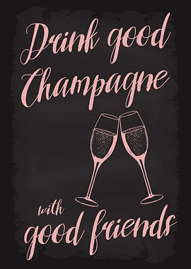 Drink Champagne Friends