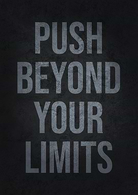 Push Beyond Your Limits