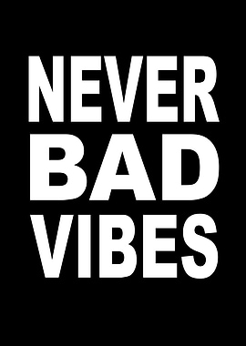 Never Bad Vibes