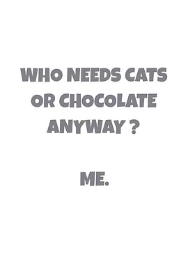 Who Needs Cats Chocolate