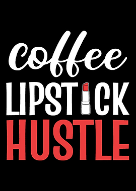 Lipstick hustle Coffee Lov