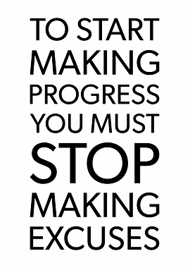 Stop Making Excuses