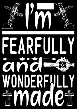 Im fearfully and