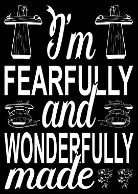 Im fearfully and