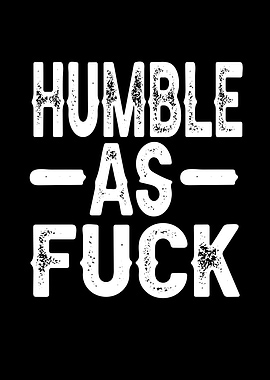 Humble As Fuck