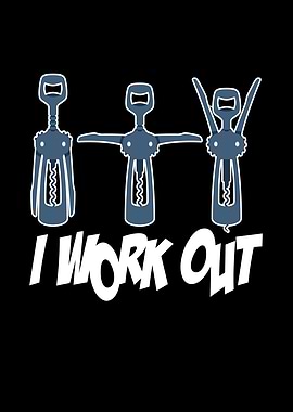 I Work Out Wine