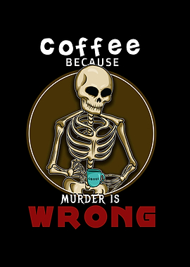 Coffee Because Murder Is