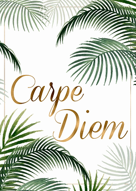 Carpe Diem with leaves
