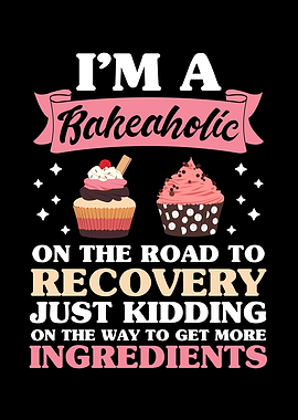 I Am A Bakeaholic