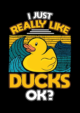 I Just Really Like Ducks