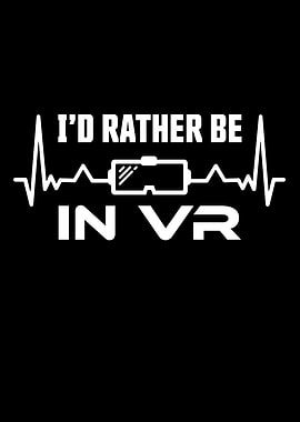 Id rather be in VR Gift