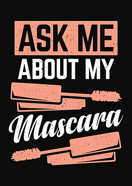 Ask Me About My Mascara