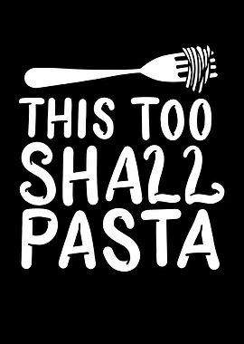 This Too Shall Pasta