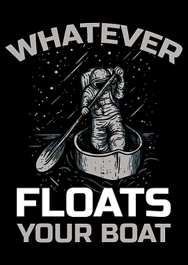 Whatever Floats Your Boat