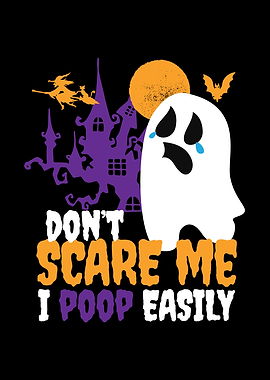 Dont Scare Me I Poop Easy