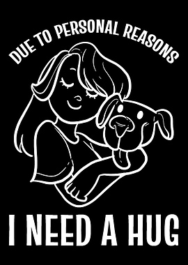 Need a hug Dog Lover Gift
