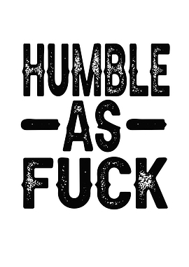 Humble As Fuck