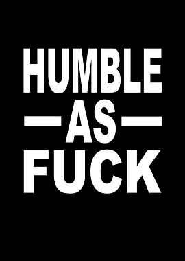 Humble As Fuck