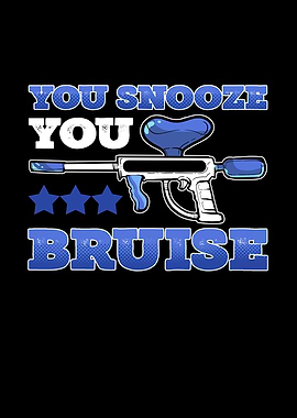 You Snooze You Bruise