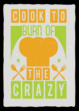 Cook to Burn of the Crazy