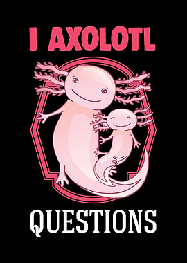 I Axolotl Questions