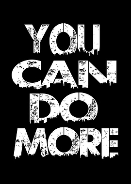 You Can Do More