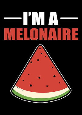 Im a melonaire Watermelon