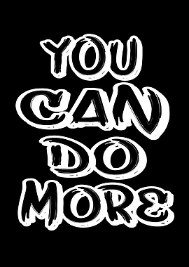 You Can Do More