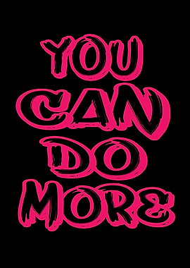 You Can Do More