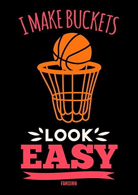 I Make Buckets Look Easy