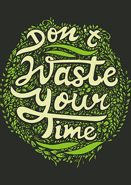 Do not waste your time