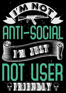 Im not Anti Social Im